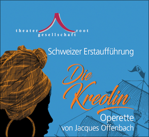 Jacques Offenbach, "Die Kreolin", Theater-Gesellschaft Root. Bild: Theater-Gesellschaft Root.