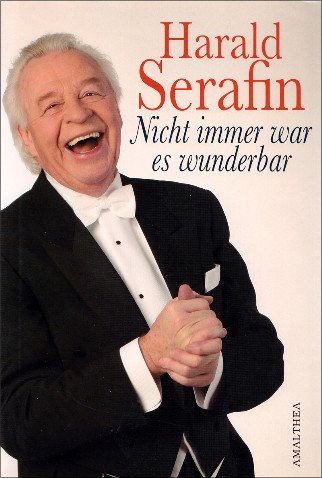 Harald Serafin: "Nicht immer war es wunderbar". Amalthea 2009.