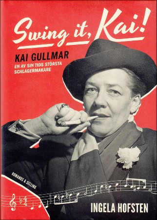 Hofsten, Ingela: Swing it Kai! - Kai Gullmar. Biografi 2023.